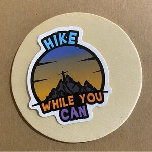 🌈20/$12🌈 Hike While You Can Sticker